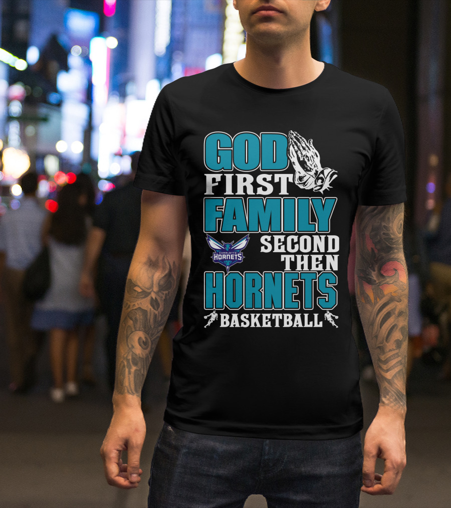 God First Family Second Then Charlotte Hornets Basketball T-Shirt