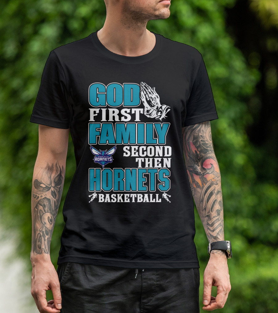 God First Family Second Then Charlotte Hornets Basketball T-Shirt