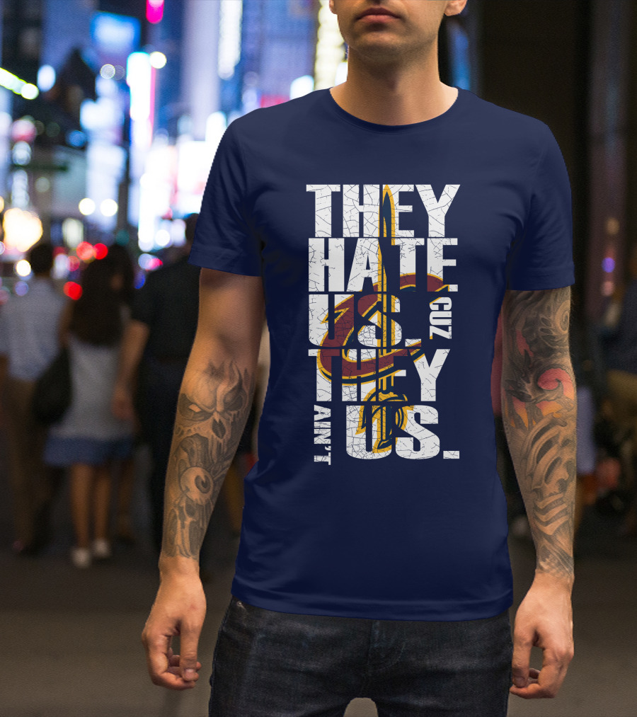 They Hate Us Cuz They Ain't Us Cleveland Cavaliers T-Shirt