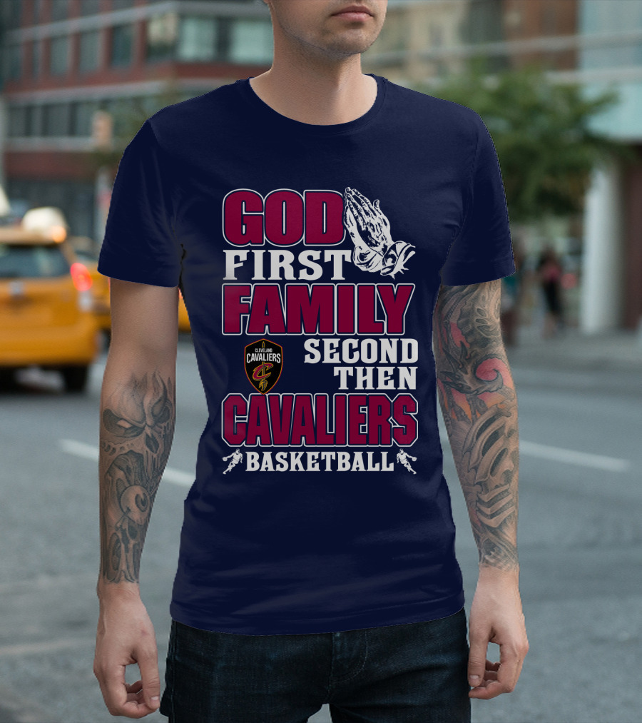 God First Family Second Then Cleveland Cavaliers Basketball T-Shirt