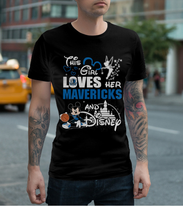 This Girl Loves Her Dallas Mavericks And Disney T-Shirt
