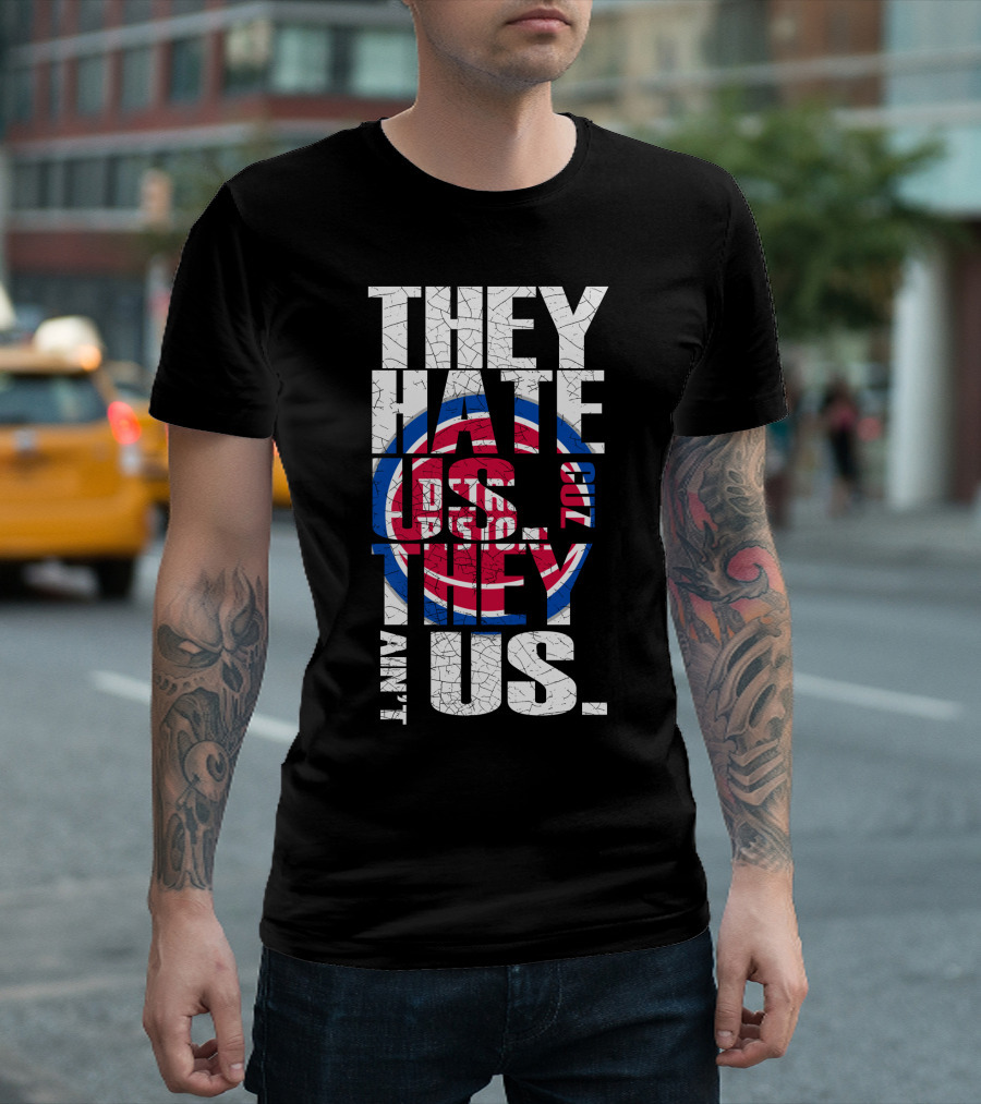 They Hate Us Cause They Ain't Us Detroit Pistons T-Shirt