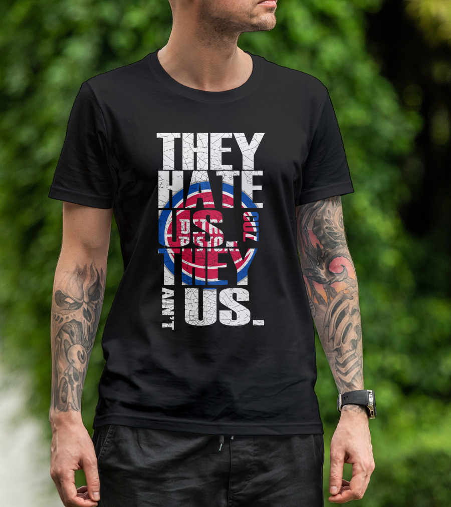 They Hate Us Cause They Ain't Us Detroit Pistons T-Shirt