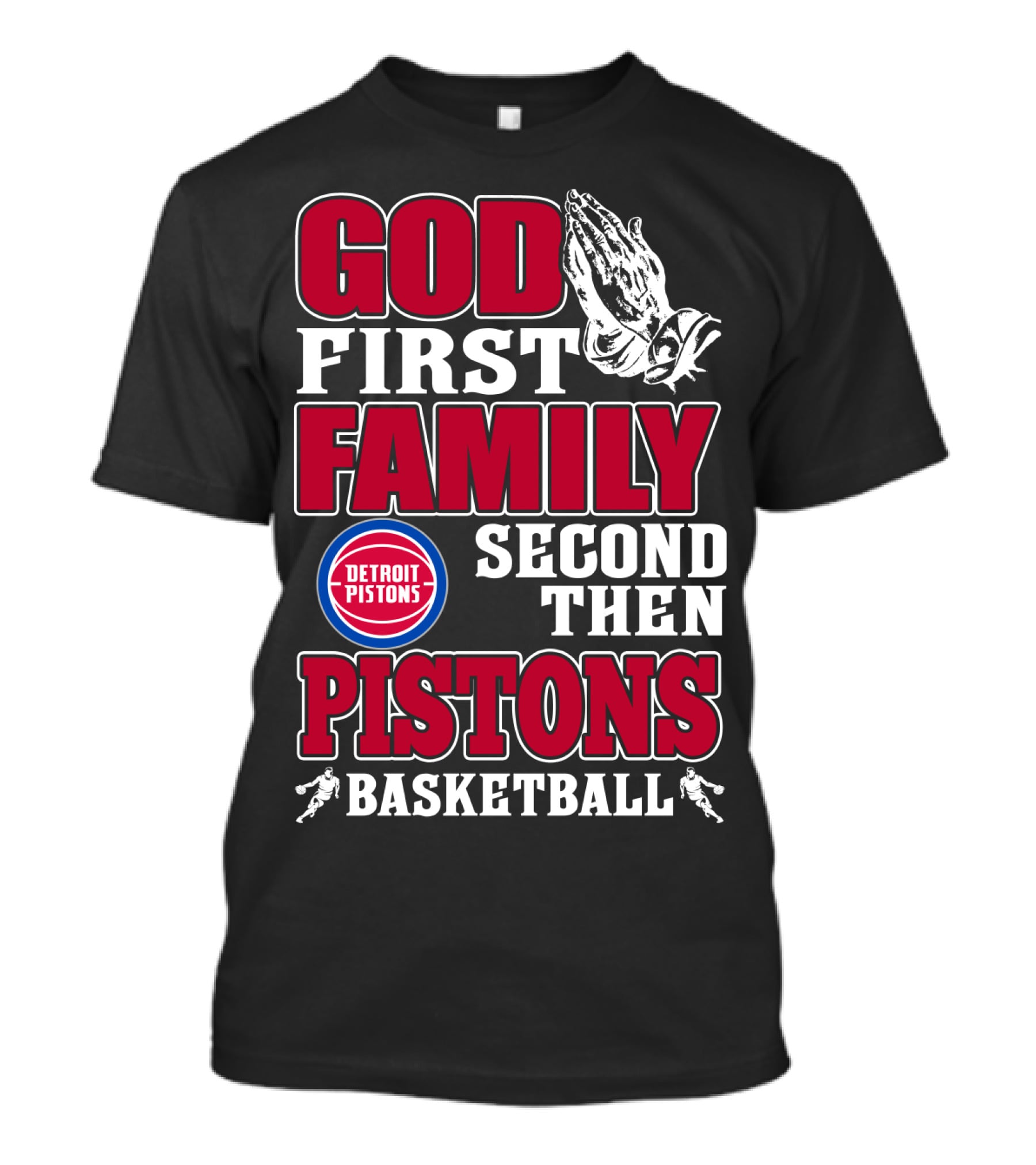 God First Family Second Then Detroit Pistons Basketball T-Shirt