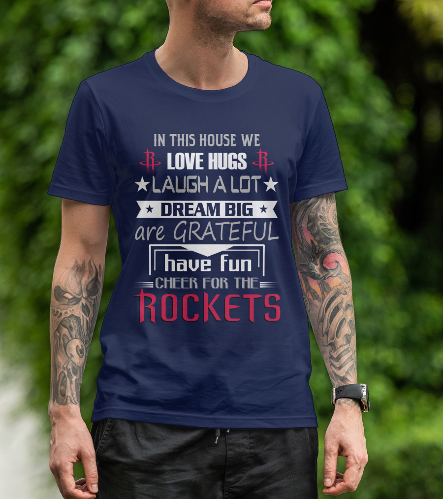 Houston Rockets Love Hugs Laugh Lot Dream Big Grateful Have Fun Cheer For Rockets T-Shirt