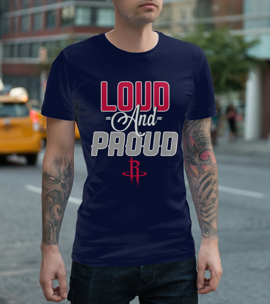 Loud And Proud Houston Rockets T-Shirt