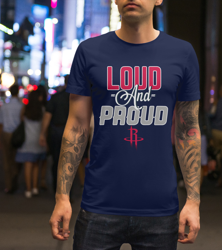 Loud And Proud Houston Rockets T-Shirt