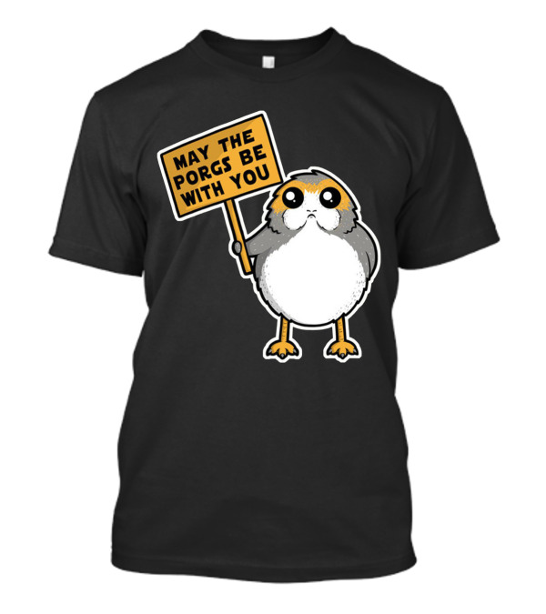May The Porgs Be With You T-Shirt