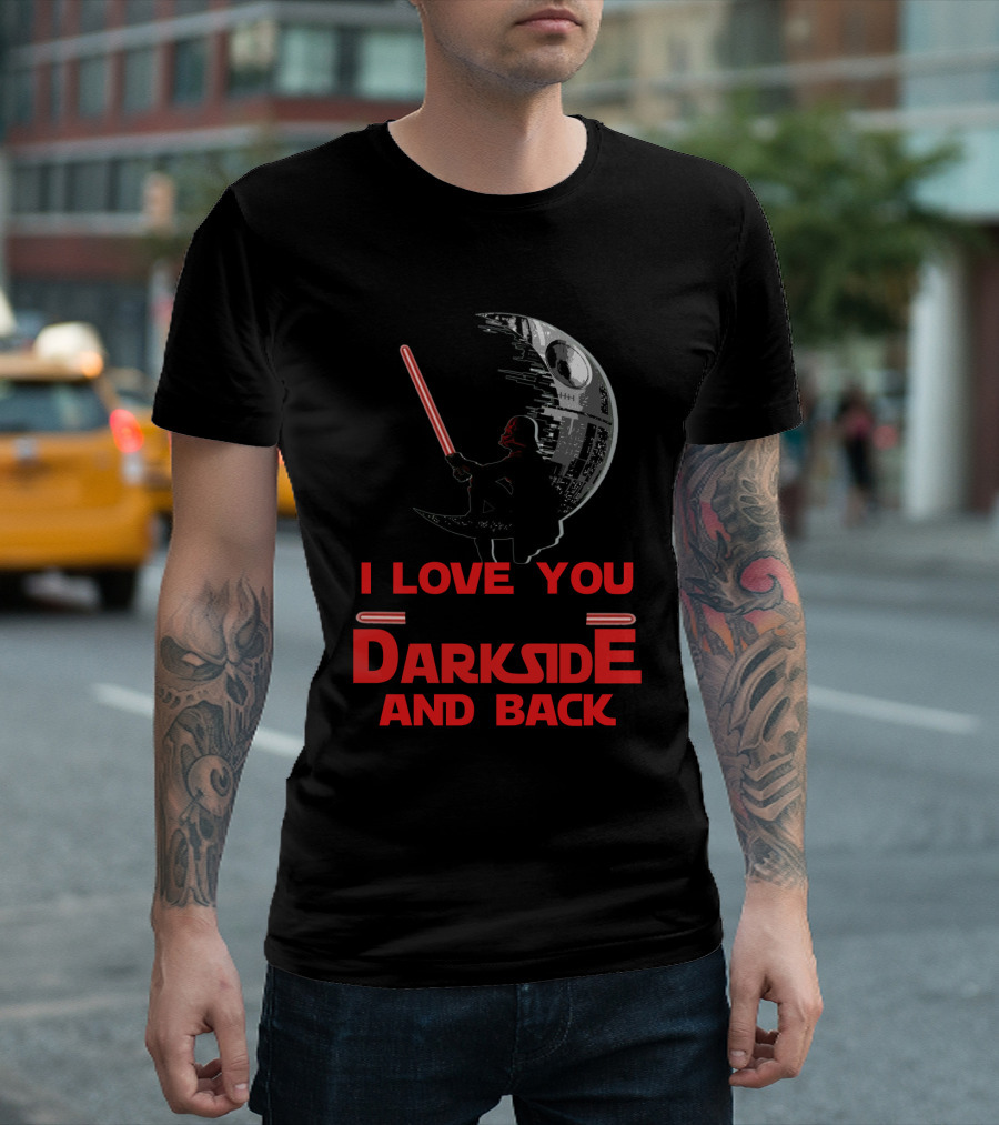 I Love You To The Darkside And Back T-Shirt