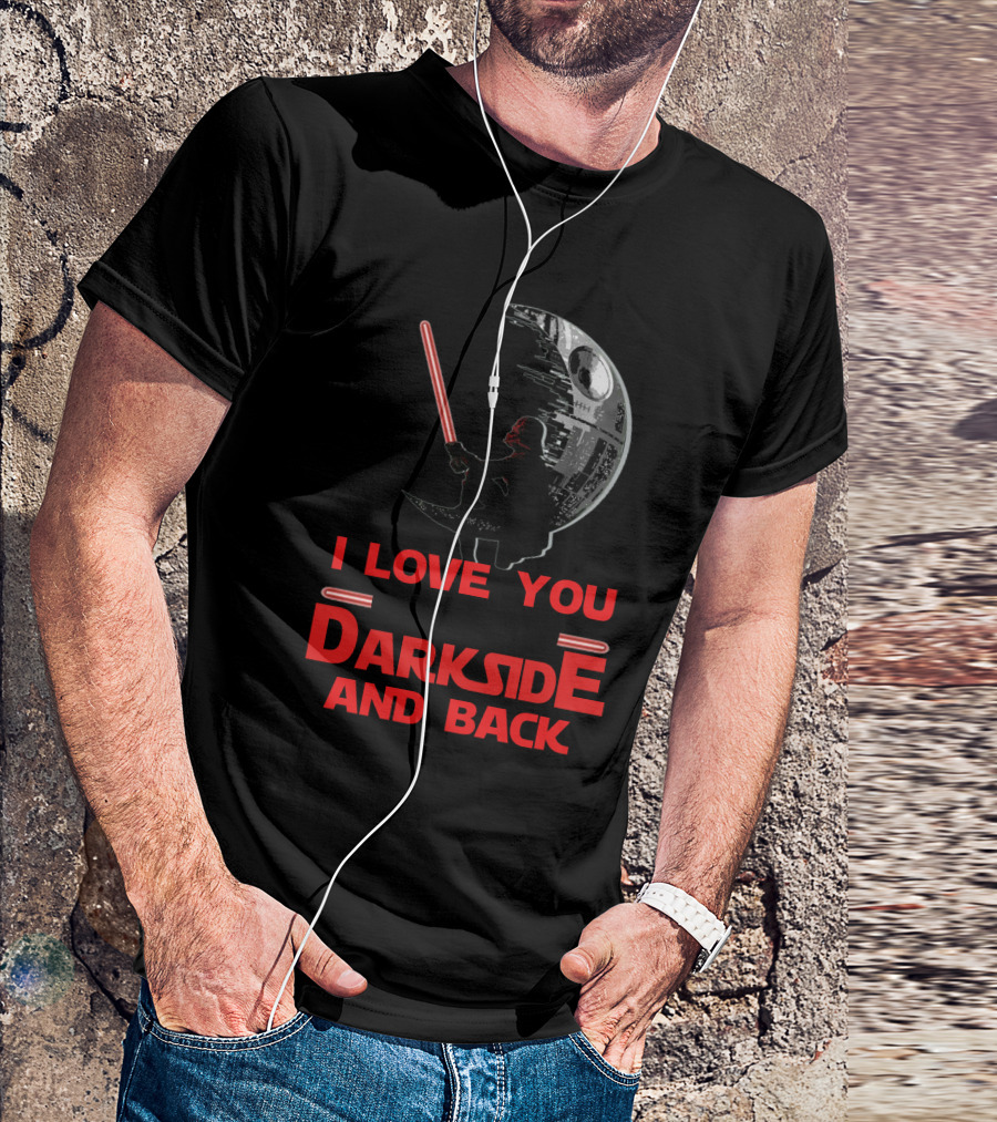 I Love You To The Darkside And Back T-Shirt
