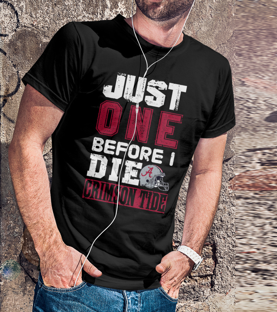 Just One Before I Die Crimson Tide T-Shirt