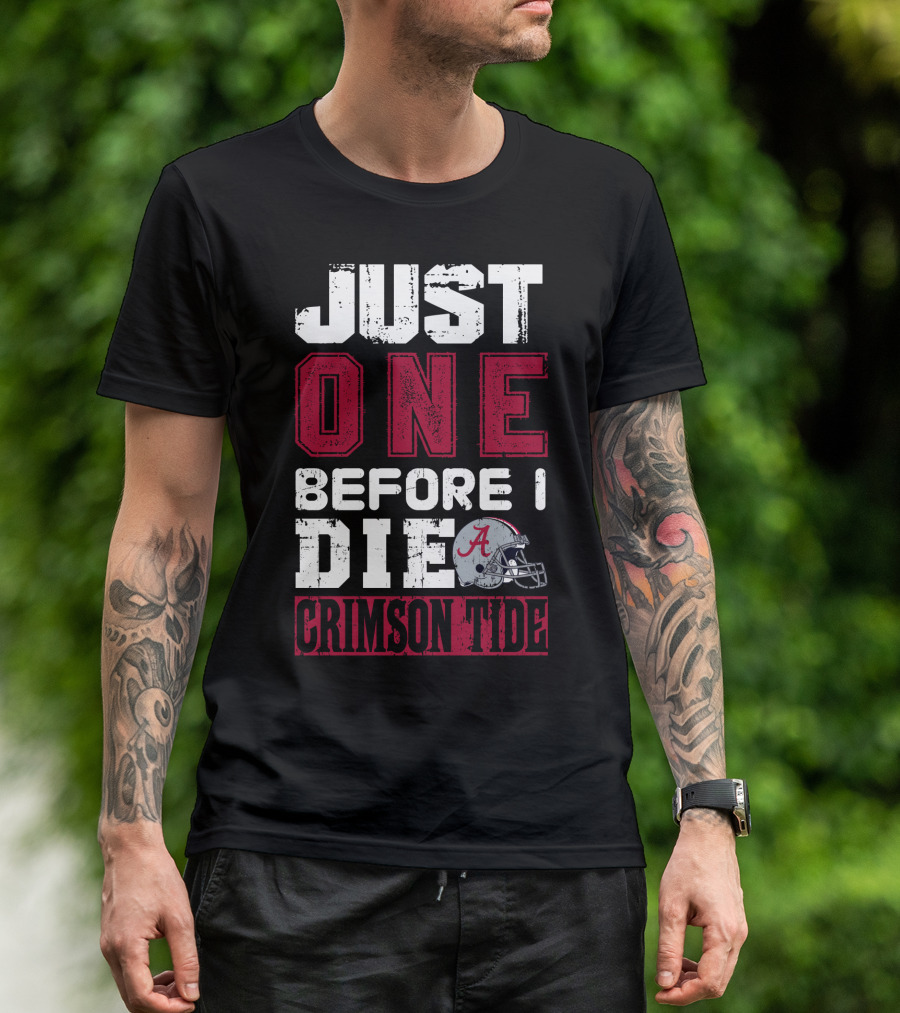 Just One Before I Die Crimson Tide T-Shirt