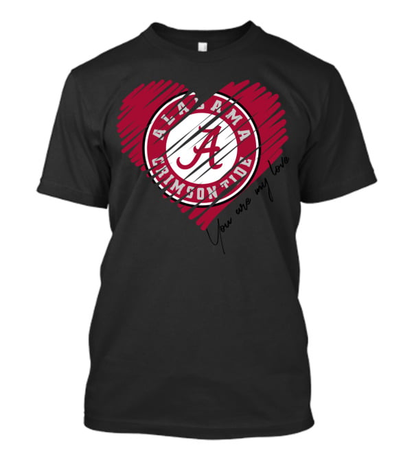 Alabama Crimson Tide You Are My Love T-Shirt