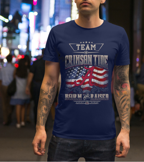 Team Crimson Tide Born And Raised T-Shirt