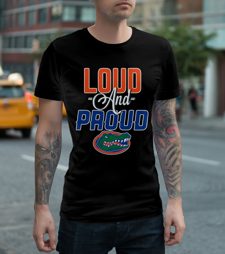 Loud And Proud Florida Gators T-Shirt