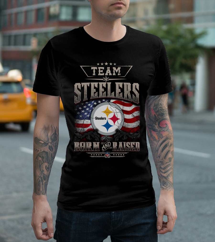Team Pittsburgh Steelers Born And Raised Nfl T-Shirt
