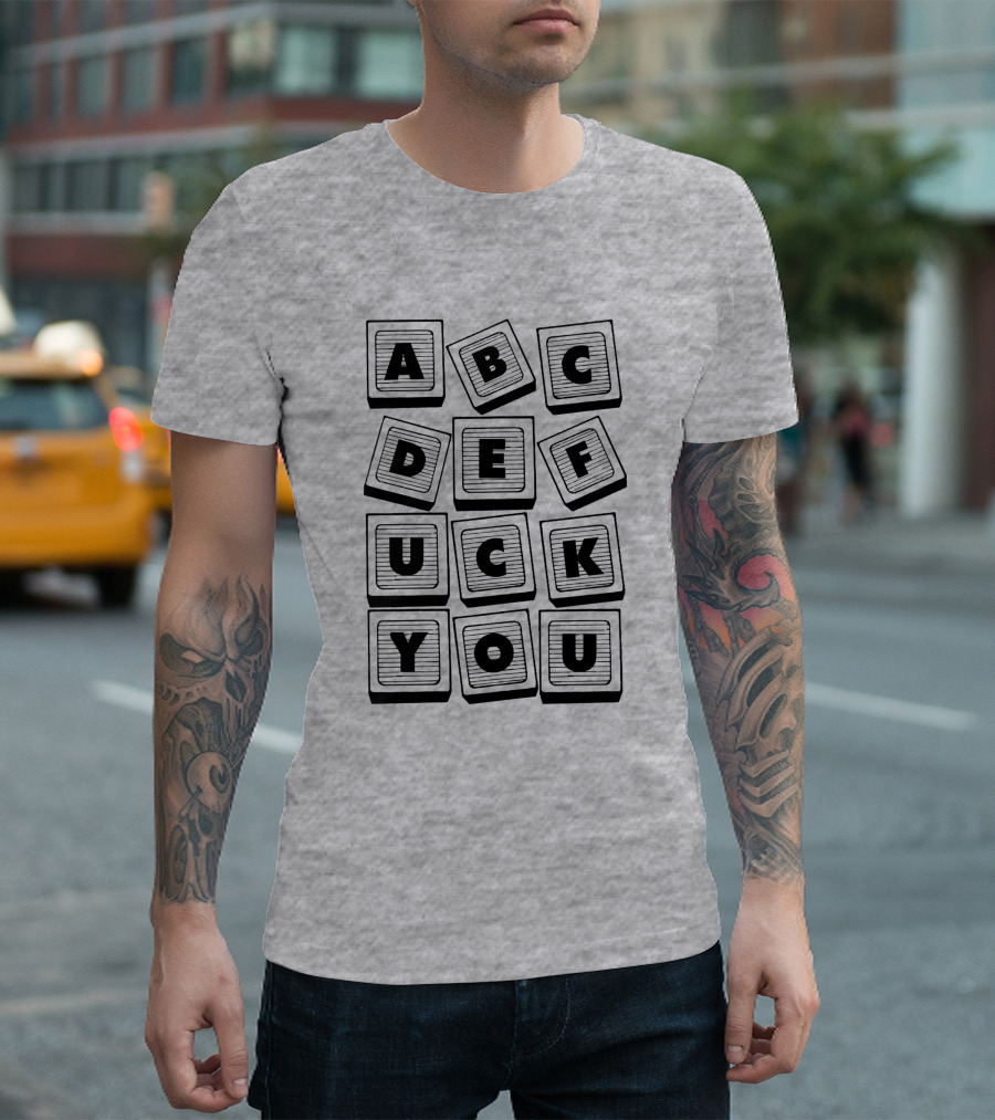 Abc Def Uck You Block Letter Sarcastic Print 693096 T-Shirt