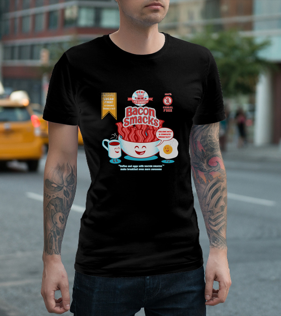 New Epic Daddy's Bacon Smacks Coffee and Eggs with Bacon Smacks Make Breakfast Even More Awesome T-Shirt