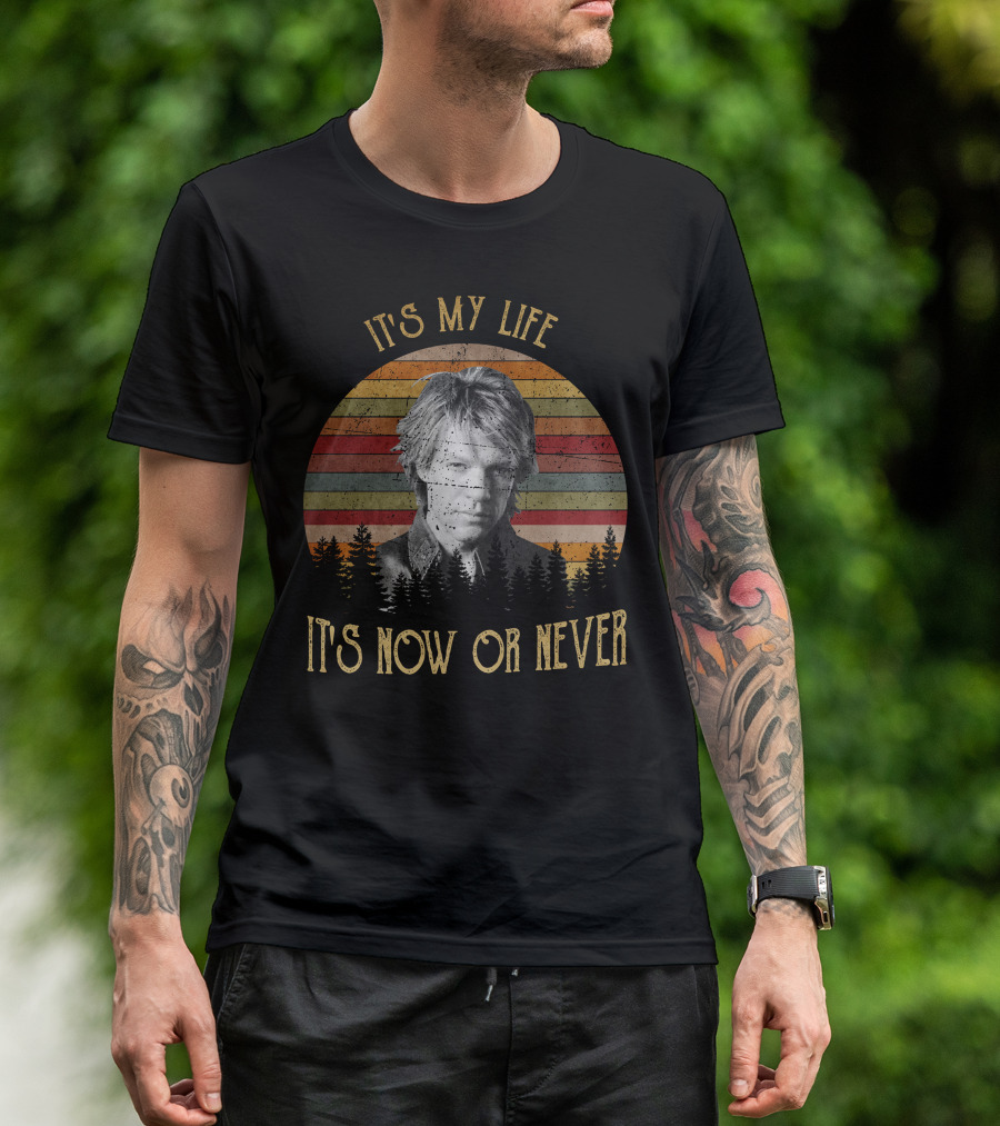 It's My Life It's Now Or Never BonJovi25 T-Shirt
