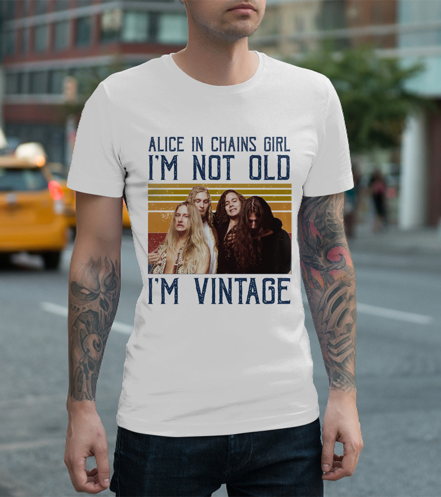 Alice in Chains Girl I'm Not Old I'm Vintage T-Shirt