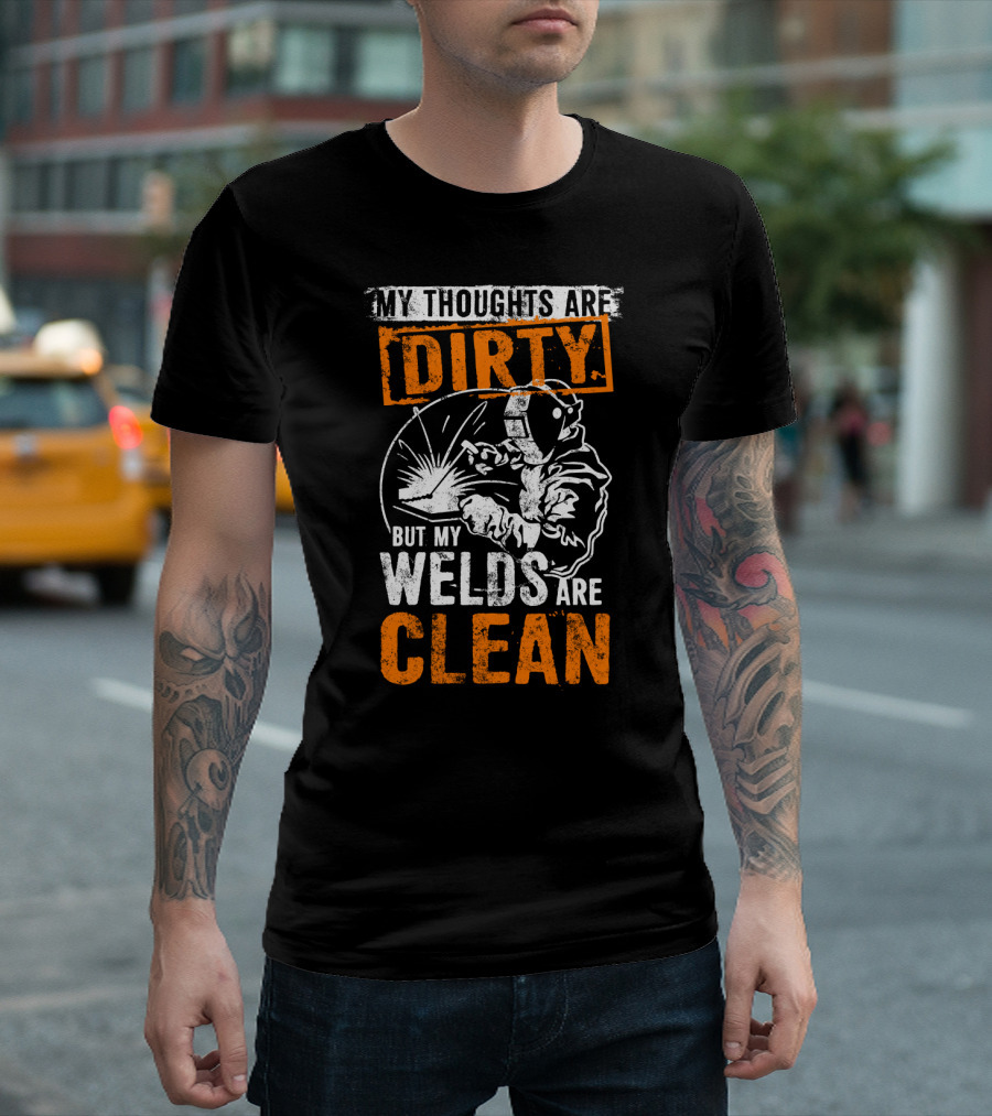 Dirty Thoughts Clean Welds Bold Text Welding T-Shirt