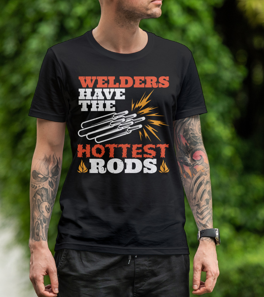 Welders Have The Hottest Rods Sparks Flame Motif T-Shirt