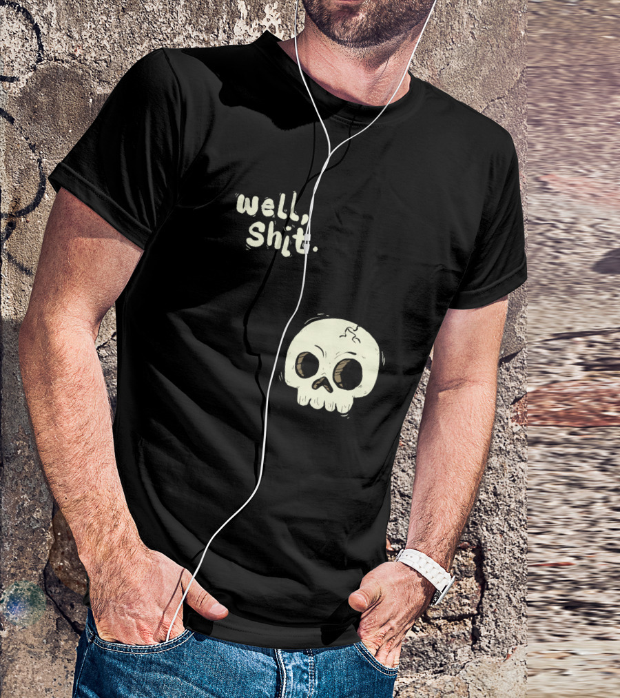 Well, Shit Skull Alas 1170425 T-Shirt