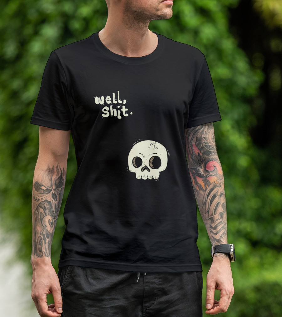 Well, Shit Skull Alas 1170425 T-Shirt