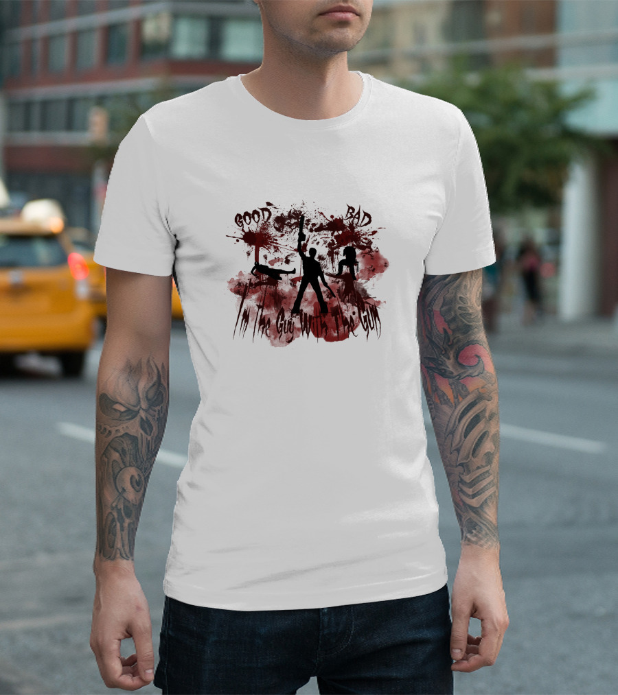 Good Bad I'm the Guy with the Gun Ash Williams 404895 T-Shirt