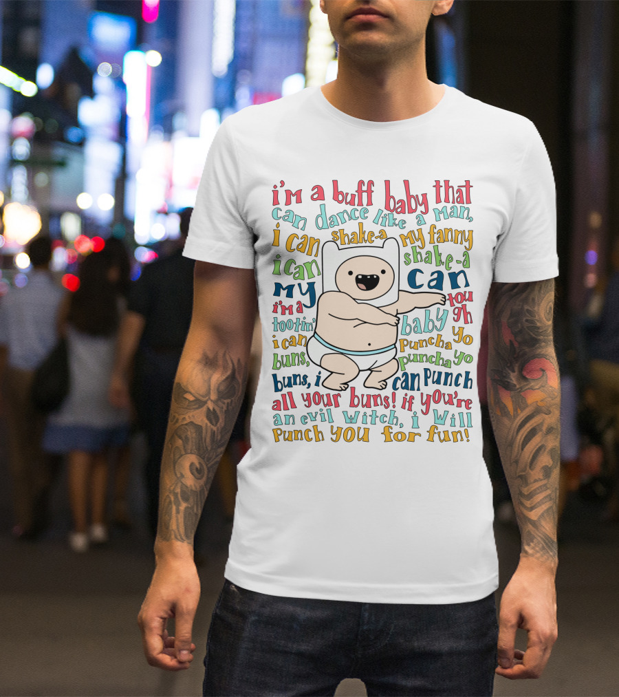 Buff Baby Dance Adventure Time Song Lyrics Fun Fanny Shake Punch T-Shirt