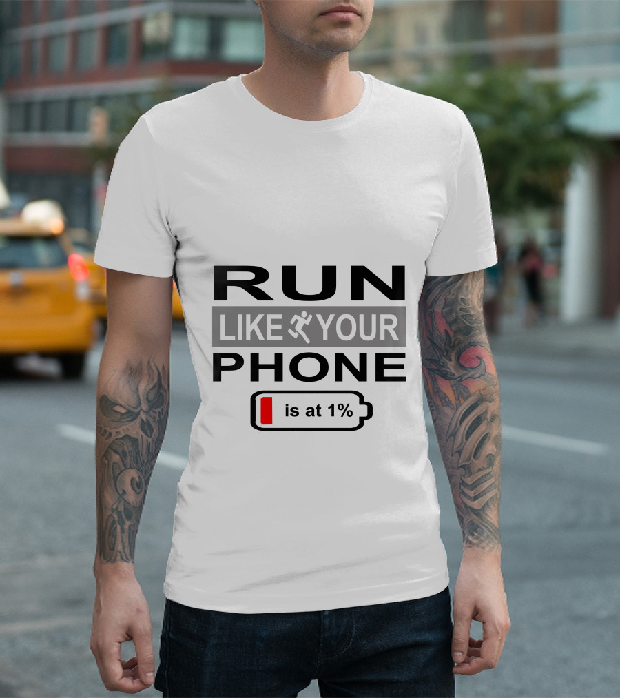 RUN LIKE YOUR PHONE IS AT 1% T-Shirt