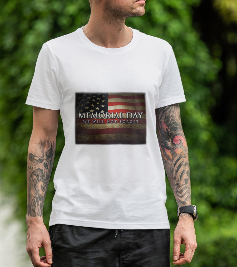 Memorial Day We Will Not Forget American Flag T-Shirt