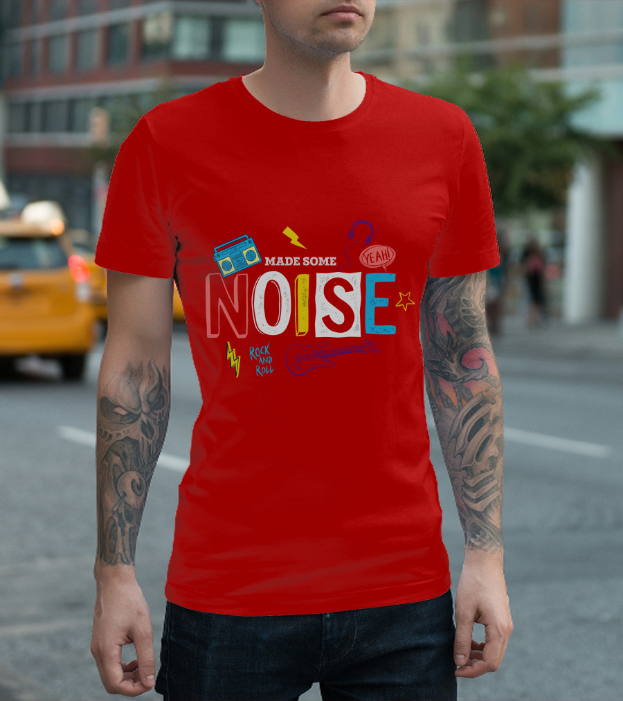 Made Some Noise Rock And Roll Yeah Party Make Some Noise Party With Friend Hip Hop T-Shirt