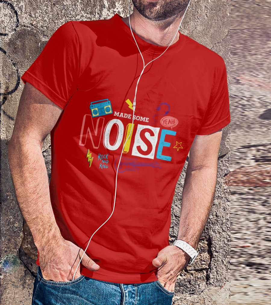Made Some Noise Rock And Roll Yeah Party Make Some Noise Party With Friend Hip Hop T-Shirt