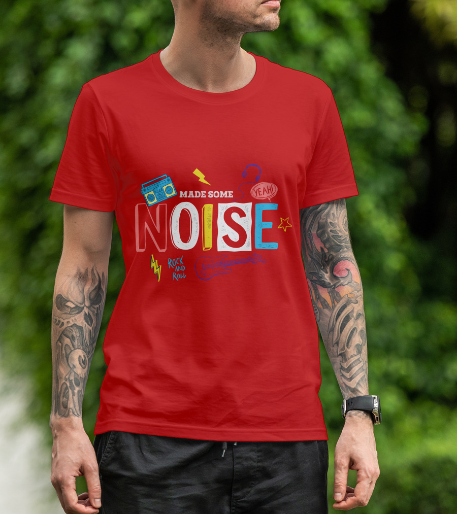 Made Some Noise Rock And Roll Yeah Party Make Some Noise Party With Friend Hip Hop T-Shirt