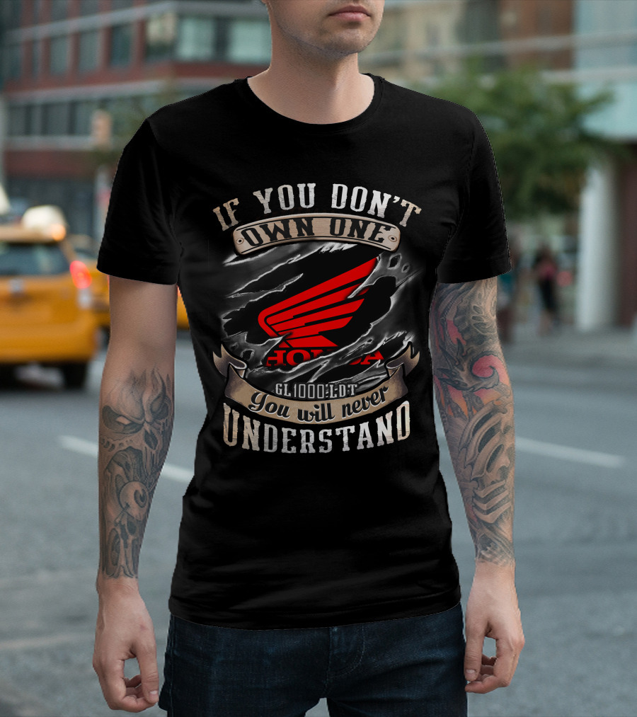 If You Don't Own One Honda GL1000LTD You Will Never Understand T-Shirt