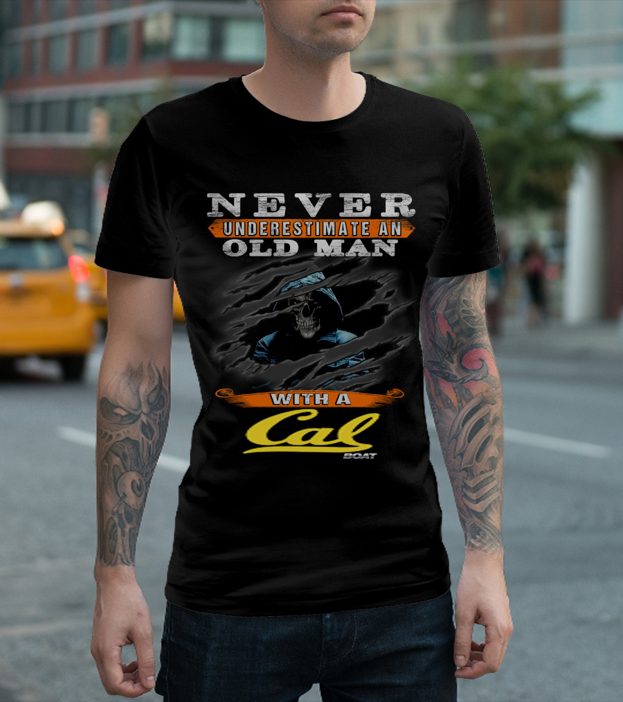 NEVER UNDERESTIMATE AN OLD MAN WITH A CAL BOAT T-Shirt