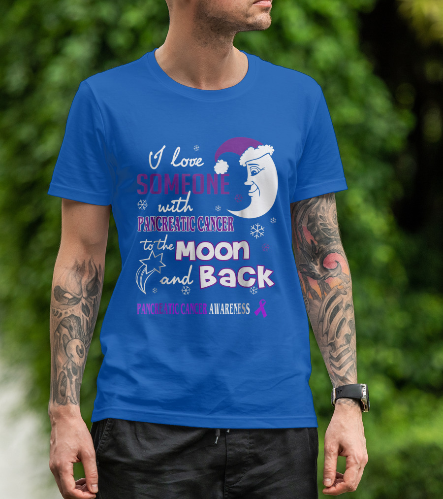 I Love Someone With Pancreatic Cancer To The Moon And Back Pancreatic Cancer Awareness T-Shirt