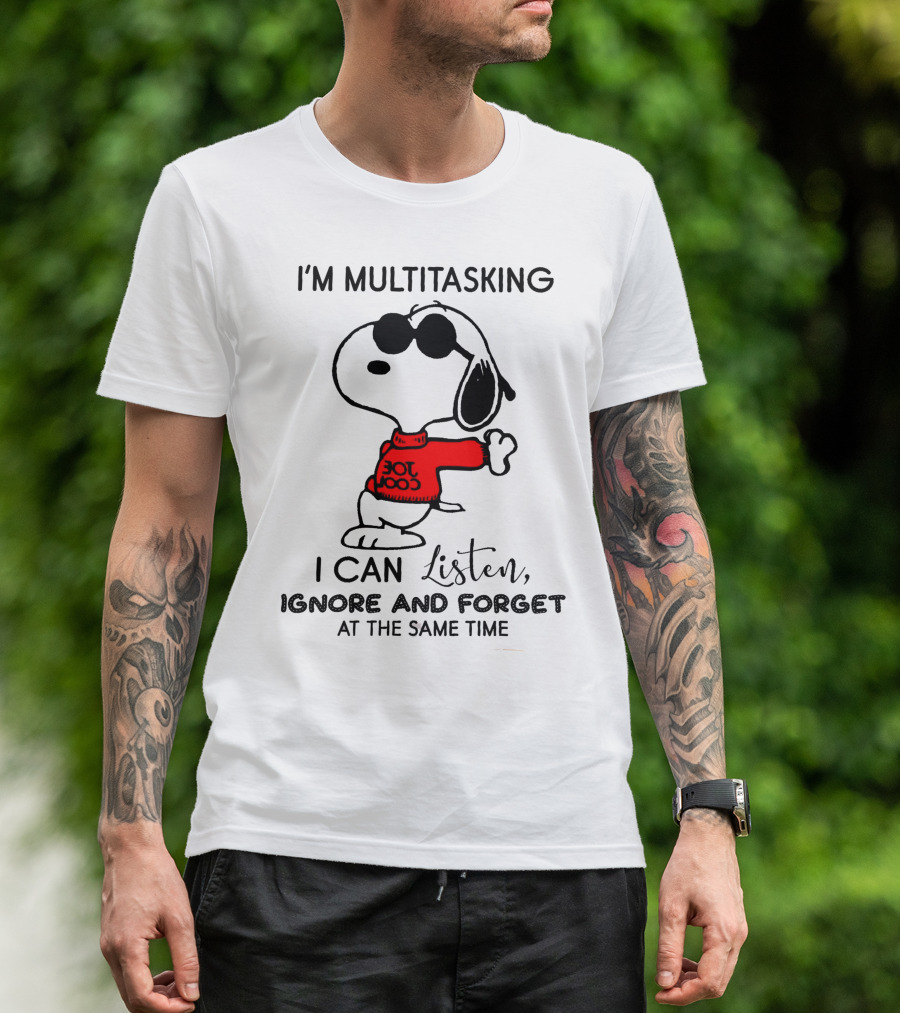 Snoopy Multitasking Listen Ignore Forget T-Shirt