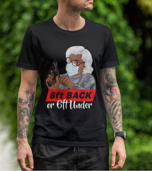 6ft Back Or 6ft Under Madea Special T-Shirt