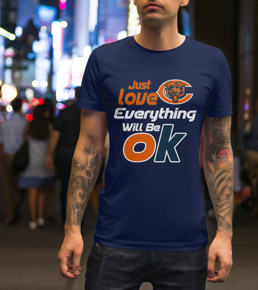 Just Love Bears Everything Will Be Ok T-Shirt