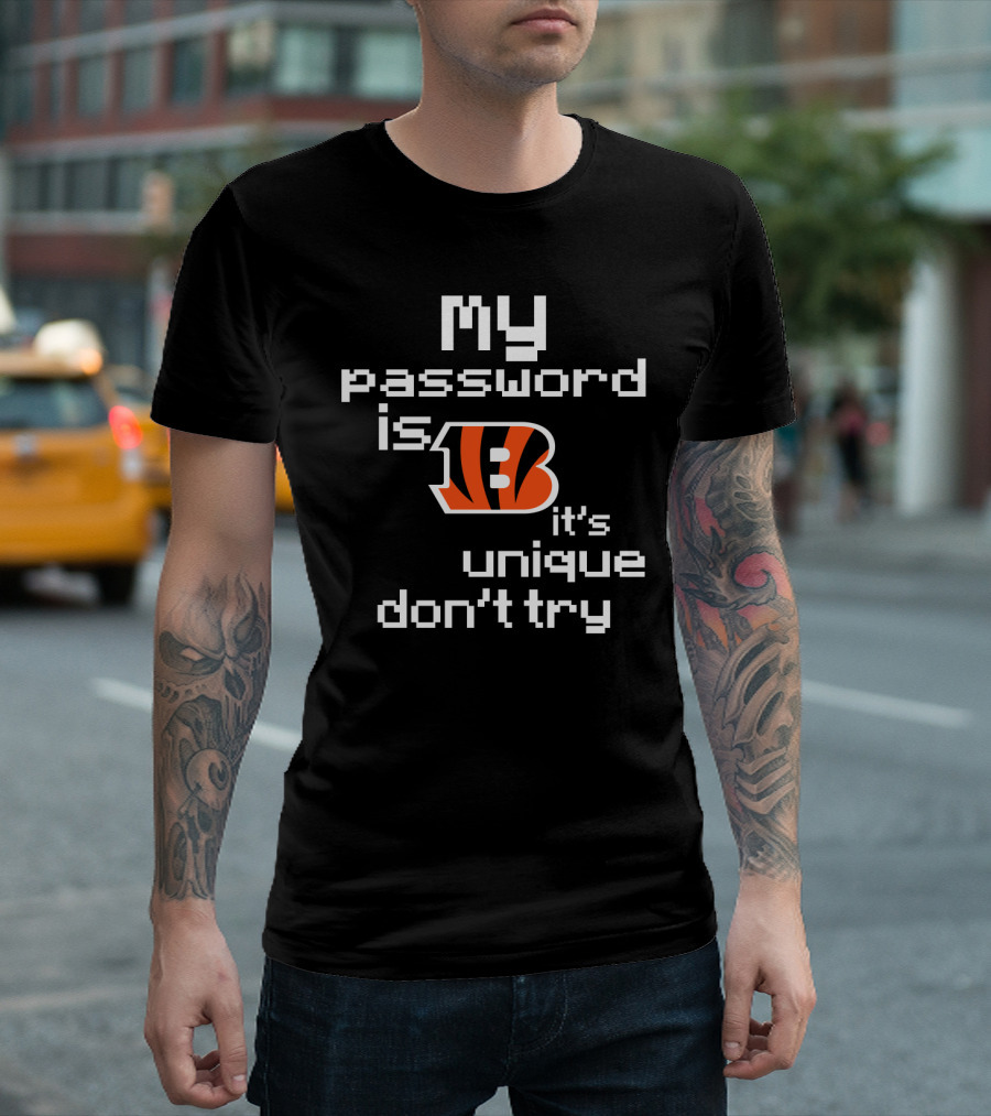 My Password Is Bengals It's Unique Don't Try T-Shirt
