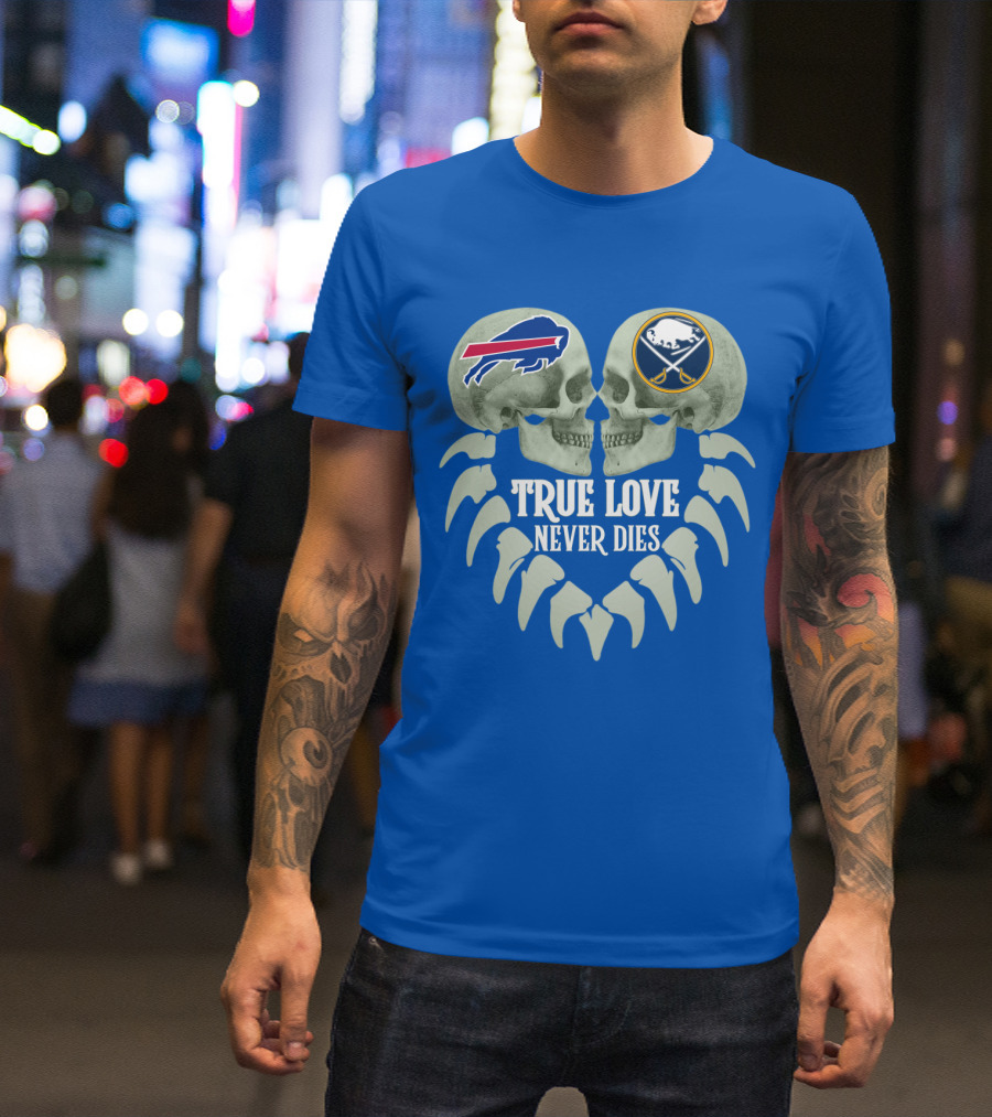Buffalo Bills Sabres True Love Never Dies Skull Logos T-Shirt