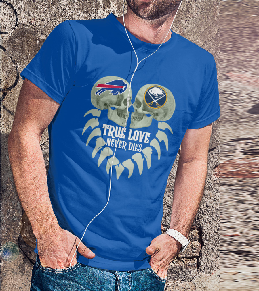 Buffalo Bills Sabres True Love Never Dies Skull Logos T-Shirt