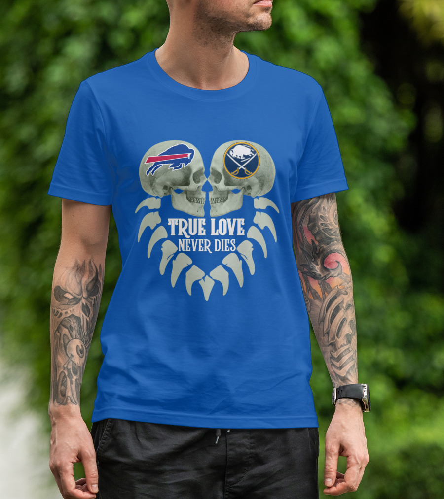 Buffalo Bills Sabres True Love Never Dies Skull Logos T-Shirt