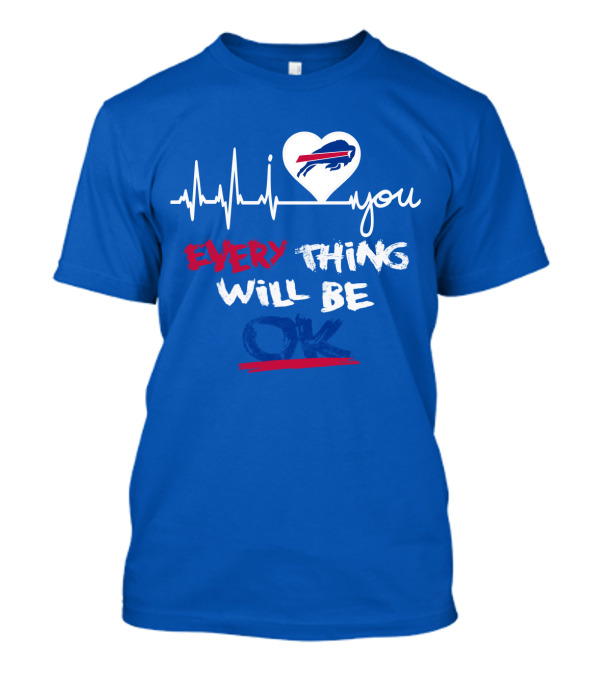 Every Thing Will Be Ok Love You Buffalo Bills Heartbeat T-Shirt
