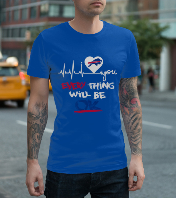 Every Thing Will Be Ok Love You Buffalo Bills Heartbeat T-Shirt