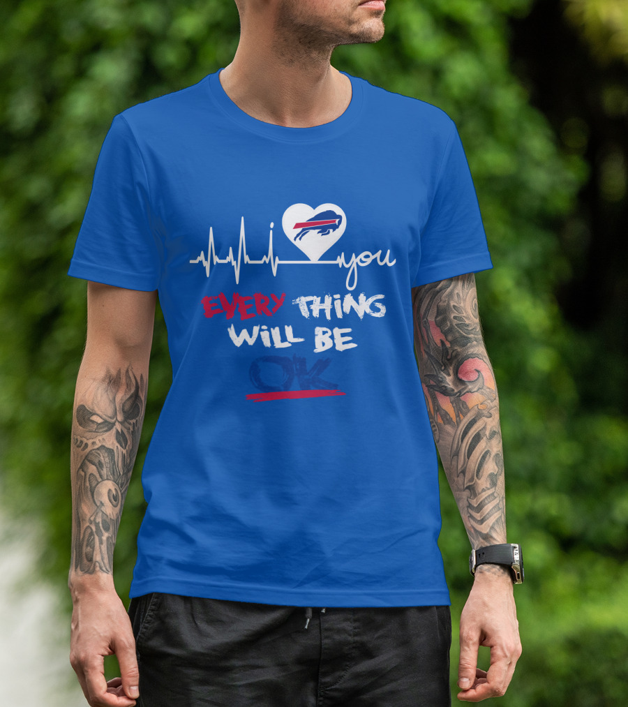 Every Thing Will Be Ok Love You Buffalo Bills Heartbeat T-Shirt