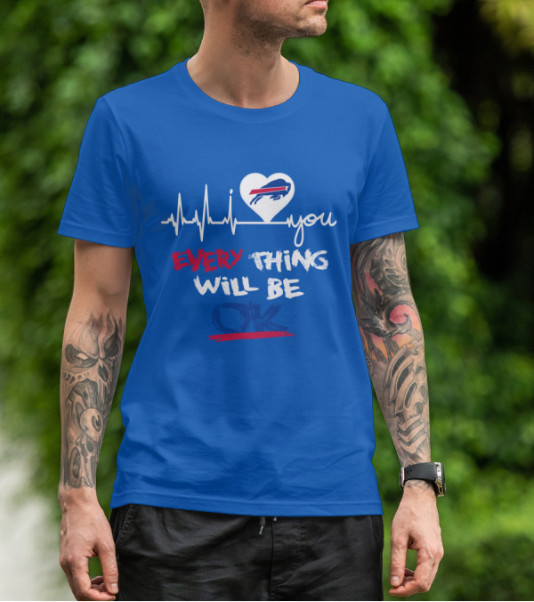 Every Thing Will Be Ok Love You Buffalo Bills Heartbeat T-Shirt