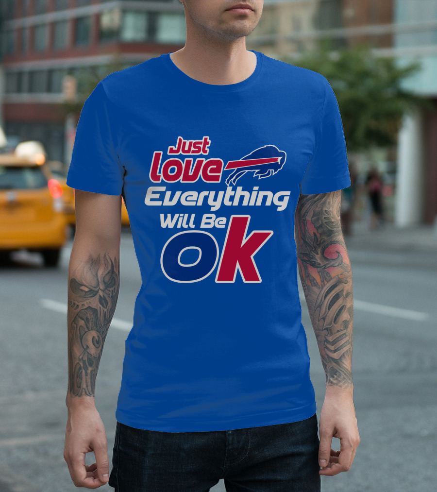Just Love Bills Everything Will Be Ok T-Shirt
